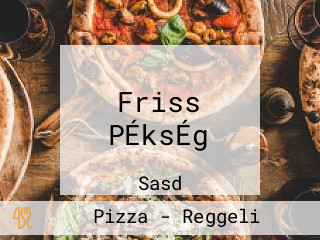 Friss PÉksÉg